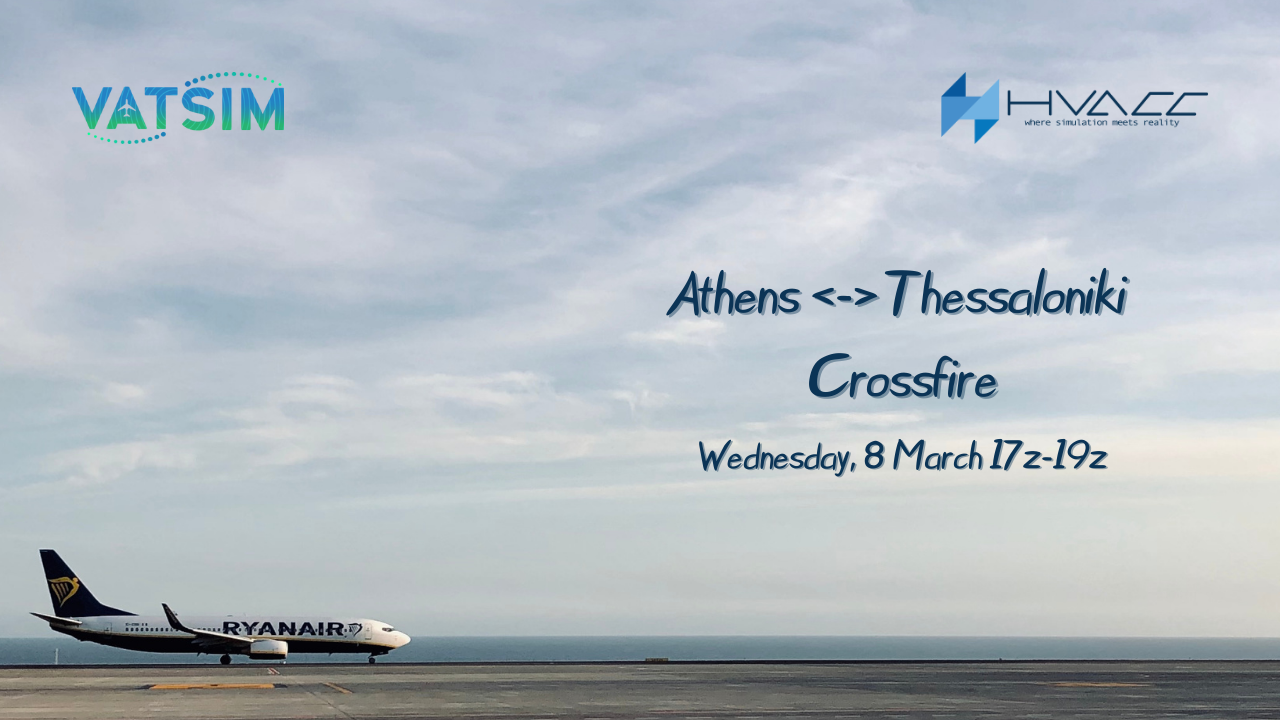 Athens <-> Thessaloniki - Crossfire | Wed, 8 Mar | 1700z - 1900z